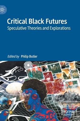 philip butler mit|Critical Black Futures: Speculative Theories and Explorations .